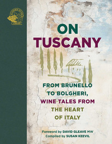 On Tuscany (From Brunello to Bolgheri, Wine Tales from the Heart of Italy) by Susan Keevil, David Gleave, 9781913141981