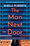 The Man Next Door (A Novel) by Sheila Roberts, 9780778305729