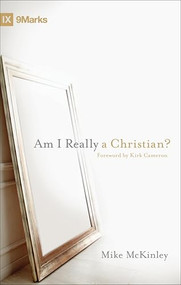 Am I Really a Christian? by Mike McKinley, 9781433525766