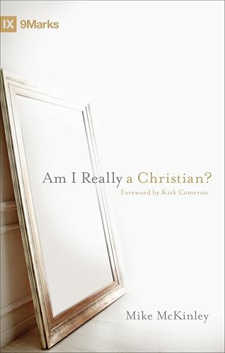 Am I Really a Christian? by Mike McKinley, 9781433525766