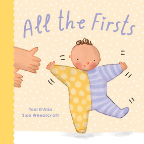All the Firsts by Toni D'Alia, Sian Wheatcroft, 9781761215520