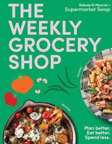 The Weekly Grocery Shop (Plan better. Eat better. Spend Less.) by nabula brdar, 9781761451522