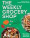 The Weekly Grocery Shop (Plan better. Eat better. Spend Less.) by nabula brdar, 9781761451522