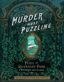 Murder Most Puzzling Peril at Quandary Park (A Mysterious Case to Solve) by Stephanie von Reiswitz, 9781797219349