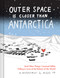 Outer Space Is Closer Than Antarctica (And Other Things I Learned While Falling in Love at the Bottom of the World) by Michelle Ott, 9781797230818