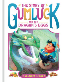 The Story of Gumluck and the Dragon's Eggs (Book Two) - 9781797236100 by Adam Rex, 9781797236100
