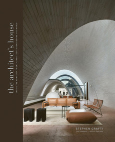 Architect's House (Inside the Homes of 20 Architects from Around the World) by Stephen Crafti, 9781837833870
