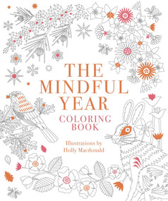 Mindful Year Coloring Book (45 Designs and Quotes to Color Yourself Calm Through the Seasons) by Holly Macdonald, 9781837834051