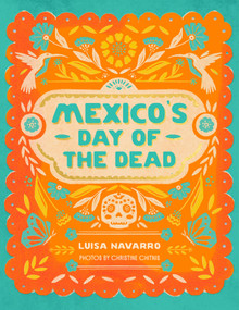 Mexico's Day of the Dead (A Celebration of Life Through Stories and Photos) - 9781958417591 by Luisa Navarro, Christine Chitnis, 9781958417591