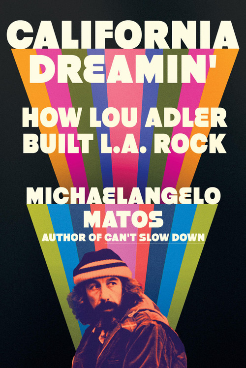 California Dreamin' (How Lou Adler Built L.A. Rock) by Michaelangelo Matos, 9780306833724