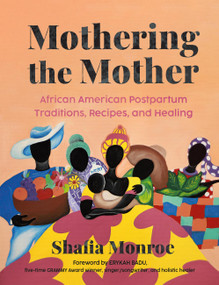 Mothering the Mother (African American Postpartum Traditions, Recipes and Healing) by Shafia Monroe, 9780306835438