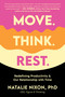 Move. Think. Rest. (Redefining Productivity & Our Relationship with Time) by Dr. Natalie Nixon, 9780306835582