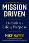 Mission Driven (The Path to a Life of Purpose) by Mike Hayes, 9780306836510