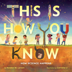 This Is How You Know by Kirsten W. Larson, Cornelia Li, 9780316283281