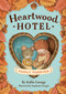 Heartwood Hotel: Family Forever by Kallie George, Stephanie Graegin, 9780316567732