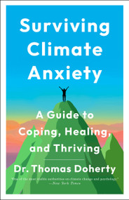 Surviving Climate Anxiety (A Guide to Coping, Healing, and Thriving) by Dr. Thomas Doherty, 9780316572781
