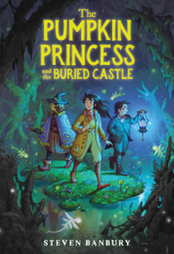 The Pumpkin Princess and the Buried Castle (A Cozy Middle Grade Halloween Story Celebrating Found Family) by Steven Banbury, 9780316573016