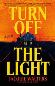 Turn Off the Light (A Novel) by Jacquie Walters, 9780316580328