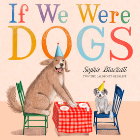 If We Were Dogs by Sophie Blackall, 9780316581721