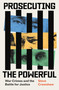 Prosecuting the Powerful: War Crimes and the Battle for Justice by Steve Crawshaw, Steve Crawshaw, 9780349128931