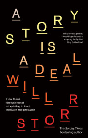 A Story is a Deal (How to use the science of storytelling to lead, motivate and persuade) by Will Storr, 9780349437231