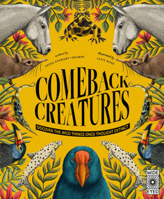 Comeback Creatures (Discover the Wild Things Once Thought Extinct?) by Leisa Stewart-Sharpe, Lucy Rose, 9780711288362