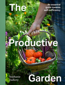 The Productive Garden (An essential guide towards self-sufficiency) by Stephanie Hafferty, 9780711293335
