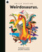 Weirdosaurus (Prehistory's Most Peculiar Dinosaurs) by Philip Bunting, 9780711295827