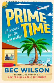 Prime Time (The handbook for those in the prime of their life) by Bec Wilson, 9780733652219