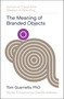The Meaning of Branded Objects (Why Some Things Matter More Than Others) by Dr. Tom Guarriello, Mark Kingsley, Debbie Millman, 9780760395196