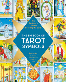 The Big Book of Tarot Symbols (The Beginner's Guide to Decoding the Cards) by Liz Dean, 9780760397077