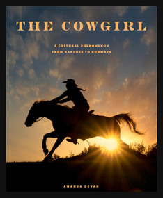 The Cowgirl (A Cultural Phenomenon from Ranches to Runways) by Amanda Devan, 9780760398630