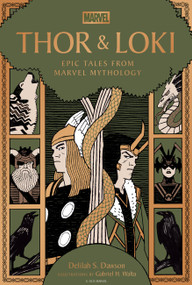 Thor & Loki (Epic Tales from Marvel Mythology) by Delilah S. Dawson, Gabriel Hernández Walta, 9780762487462