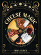 Cheese Magic (Seasonal Recipes, Plates, and Pairings) by Erika Kubick, Devon Forst, 9780762489633
