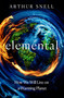 Elemental: The New Geography of Climate Change and How We Survive it (The first comprehensive account of the geopolitics of climate change) by Arthur Snell, 9781035412945