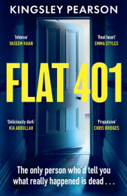 Flat 401 (The gripping, unputdownable thriller debut you don't want to miss) by Kingsley Pearson, 9781398722996