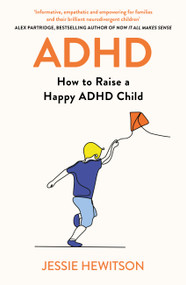 ADHD (How to Raise a Happy Child with ADHD) by Jessie Hewitson, 9781398724532