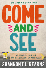 Come and See (An invitation to a radical encounter with Jesus) by Shannon T.L. Kearns, 9781399818155