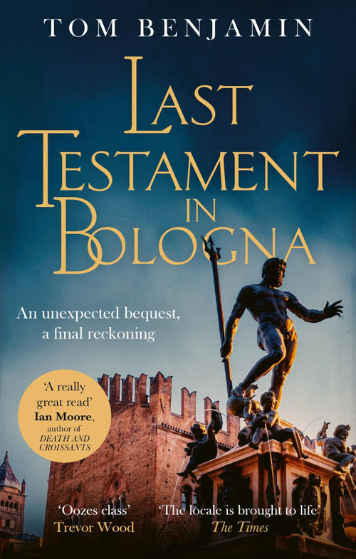 LAST TESTAMENT IN BOLOGNA by Tom Benjamin, 9781408715574