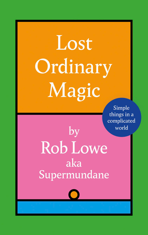 Lost Ordinary Magic (Simple things in a complicated world) by Rob Lowe, 9781408734100