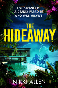 The Hideaway (Five Strangers. A Deadly Paradise. Who Will Survive?) by Nikki Allen, 9781035071975