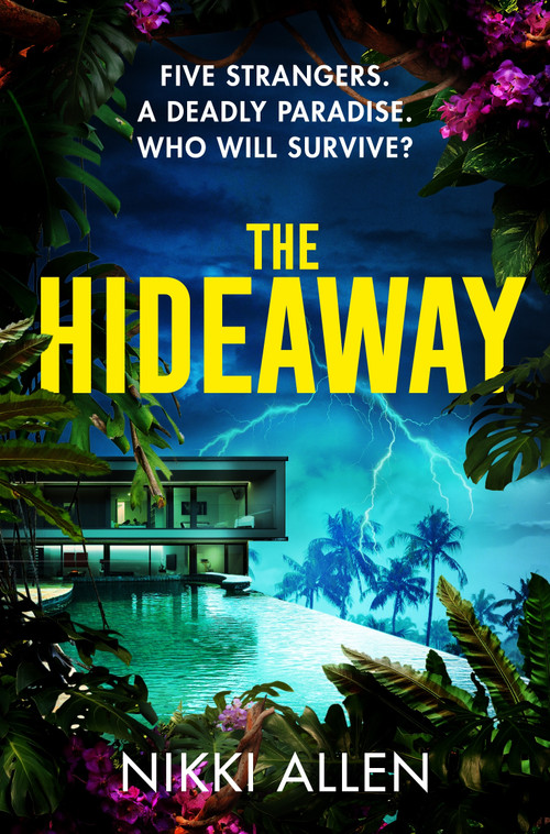 The Hideaway (Five Strangers. A Deadly Paradise. Who Will Survive?) by Nikki Allen, 9781035071975
