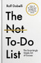 The Not To Do List (The Surprisingly Simple Art of Success) by Rolf Dobelli, 9781805463283