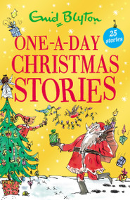 One-A-Day Christmas Stories (25 short stories perfect for kids aged 5+!) by Enid Blyton, 9781444974744