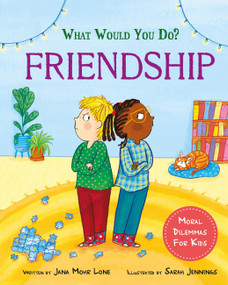 What would you do?: Friendship (Moral dilemmas for kids) by Jana Mohr Lone, 9781445183084