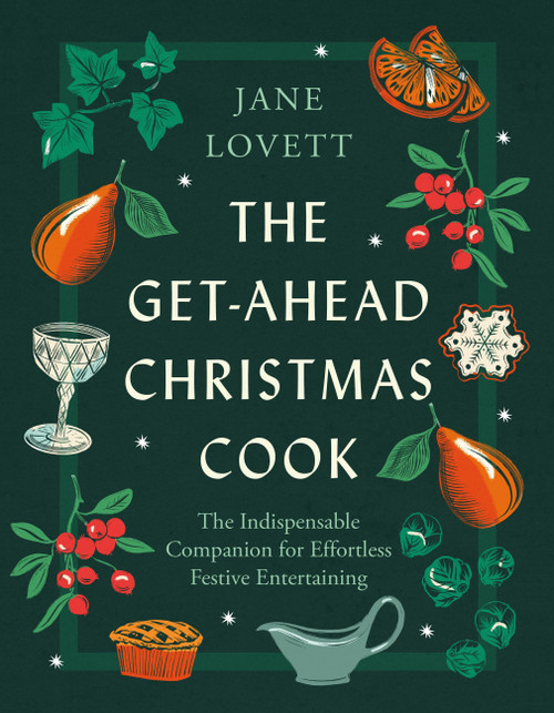 The Get-Ahead Christmas Cook (The indispensable companion for effortless festive entertaining) by Jane Lovett, 9781472298386