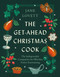 The Get-Ahead Christmas Cook (The indispensable companion for effortless festive entertaining) by Jane Lovett, 9781472298386