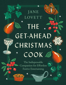 The Get-Ahead Christmas Cook (The indispensable companion for effortless festive entertaining) by Jane Lovett, 9781472298386