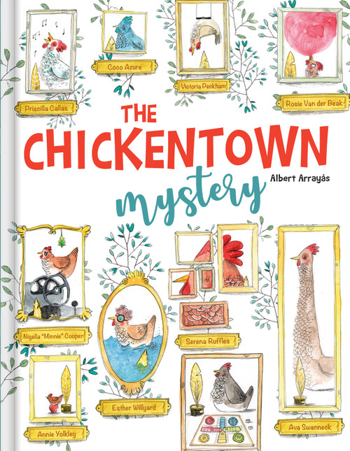 The Chickentown Mystery - A Whodunit Picture Book for Kids About Problem-Solving and Observation by Albert Arrayás, Albert Arrayás, Albert Arrayás, CrackBoom! Books, Carine Laforest, 9782898022746
