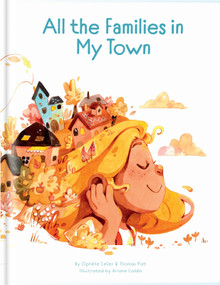 All the Families in My Town - A Heartwarming Picture Book About Family Diversity and Inclusion by CrackBoom! Books, Ophélie Célier, Thomas Piet, Ariane Caldin, Ophélie Célier, Robin Bright, Thomas Piet, Ariane Caldin, 9782898024092